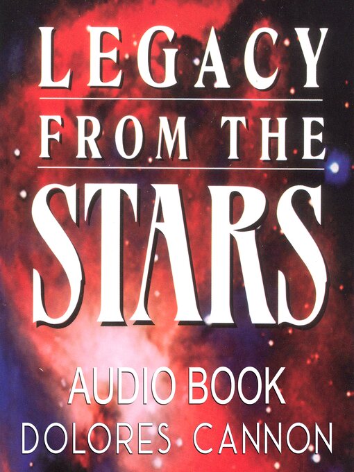 Title details for Legacy from the Stars by Dolores Cannon - Available